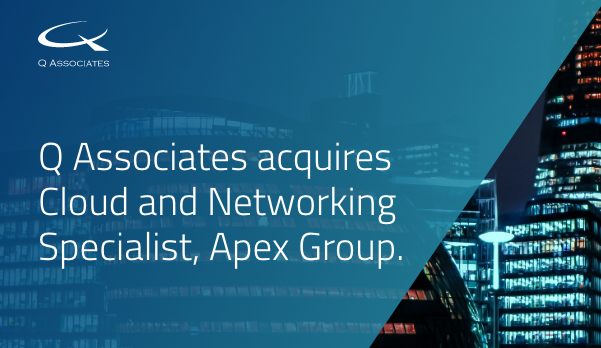 Q Associates acquires Cloud and Networking Specialist, Apex Group