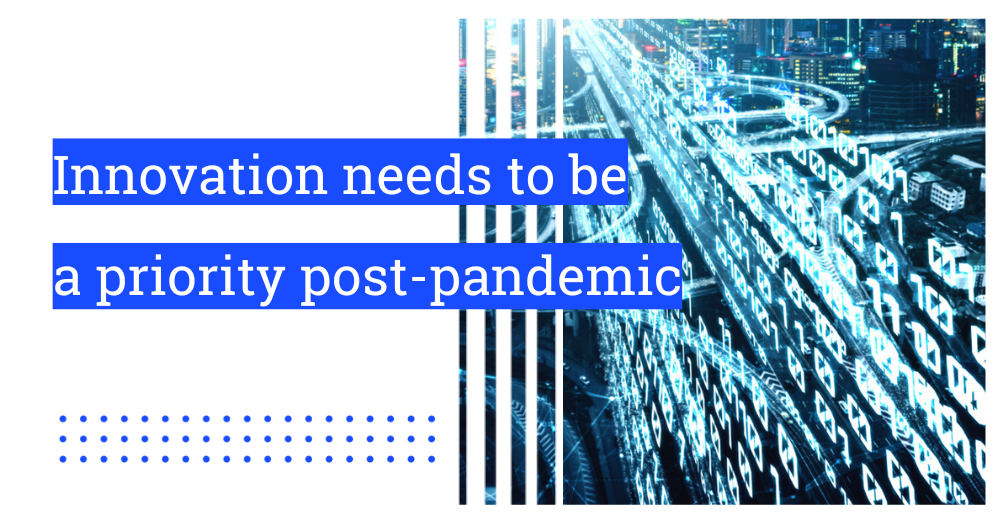 Innovation needs to be a priority post-pandemic