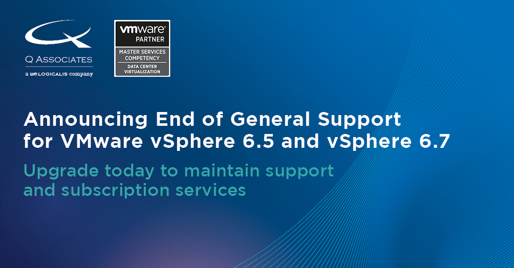 Announcing End of General Support for VMware vSphere 6.5 and vSphere 6.7