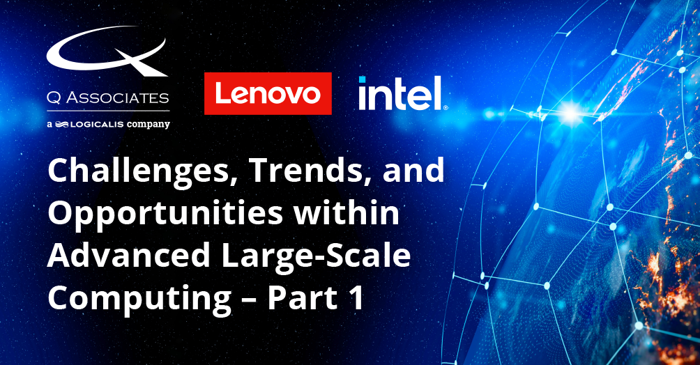 Challenges, Trends, and Opportunities within Advanced Large-Scale Computing – Part 1